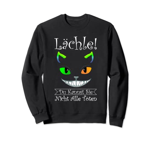 Lächle! Du Kannst Sie Nicht Alle töten Damen Herren Unisex Sweatshirt Lächle! Du Kannst Sie Nicht Alle töten Damen Herren Unisex Sweatshirt von Lächle du Kannst Sie Nicht alle töten Grinsekatze