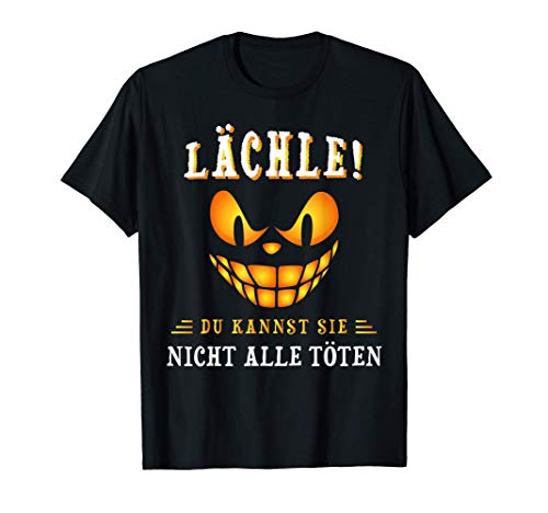 Lächle du Kannst Sie Nicht alle töten Für Männer & Frauen T-Shirt Lächle du Kannst Sie Nicht alle töten Für Männer & Frauen T-Shirt von Lächle du Kannst Sie Nicht alle töten