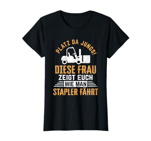 Frau Zeigt Euch Wie Man Stapler Fährt Gabelstapler Fahrerin T-Shirt von Lagerist Staplerfahrerin Gabelstapler