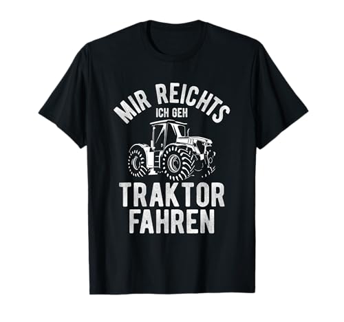 Mir reichts ich geh Traktor fahren | Trecker Kinder Jungen T-Shirt Mir reichts ich geh Traktor fahren | Trecker Kinder Jungen T-Shirt von Landwirt Bauer Farmer Traktor Geschenk Sprüche