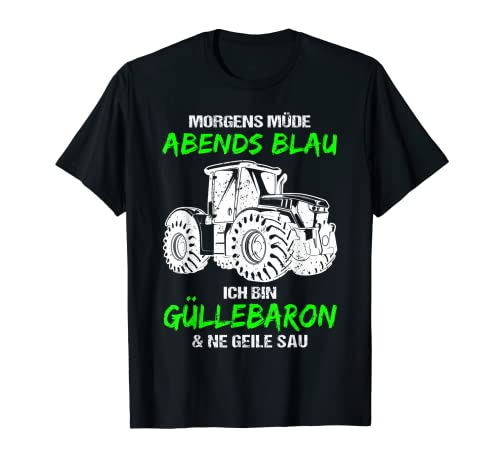 Herren Morgens Müde Abends Blau Ich Bin Güllebaron Und Ne Geile Sau T-Shirt Herren Morgens Müde Abends Blau Ich Bin Güllebaron Und Ne Geile Sau T-Shirt von Landwirt Bauer Gülle Designs & Geschenkideen
