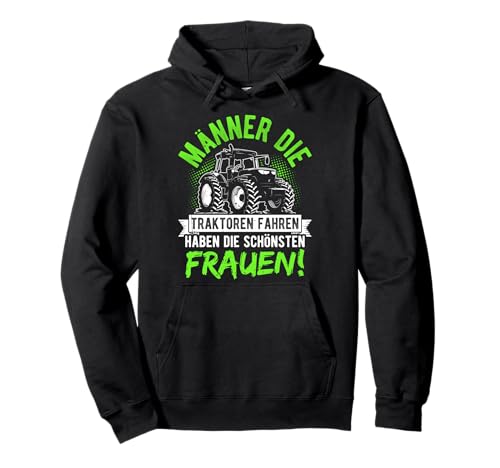 MÄNNER DIE TRAKTOREN FAHREN HABEN DIE SCHÖNSTEN FRAUEN! Pullover Hoodie MÄNNER DIE TRAKTOREN FAHREN HABEN DIE SCHÖNSTEN FRAUEN! Pullover Hoodie von Landwirt Traktor Spruch Outfit