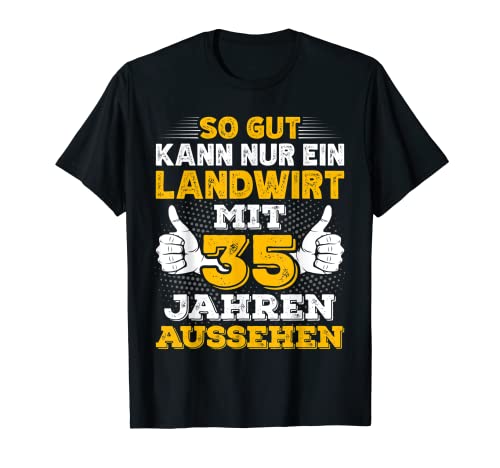 Landwirt 35. Geburtstag Männer Bauern 35 Jahre T-Shirt Landwirt 35. Geburtstag Männer Bauern 35 Jahre T-Shirt von Landwirte Geburtstag Geschenk Sprüche