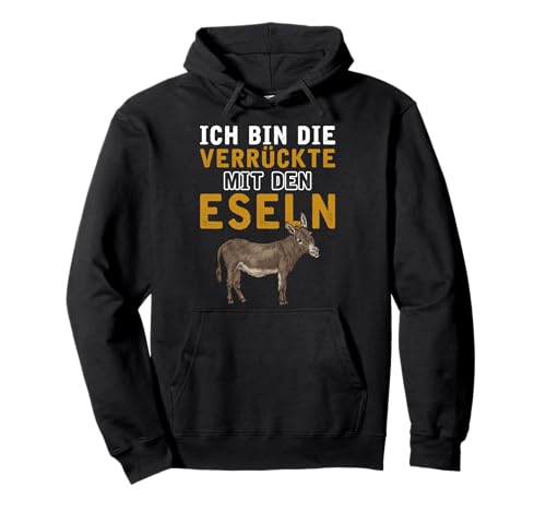 Ich bin die Verrückte mit den Eseln Geschenk Damen Esel Pullover Hoodie Ich bin die Verrückte mit den Eseln Geschenk Damen Esel Pullover Hoodie von Landwirtschaft Tiermotiv Esel Geschenk