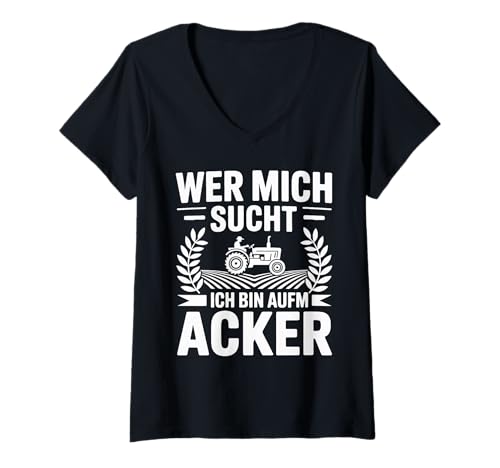 Damen Wer Mich Sucht Ich Bin Aufm Acker Traktor T-Shirt mit V-Ausschnitt Damen Wer Mich Sucht Ich Bin Aufm Acker Traktor T-Shirt mit V-Ausschnitt von Landwirtschaft Traktor Bauernhof Feld Arbeit
