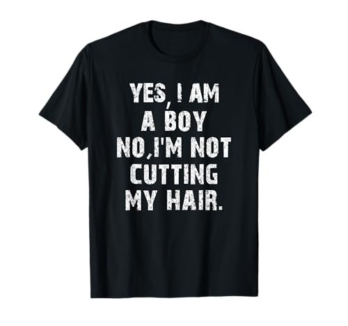 Yes, I Am A Boy No, I'm Not Cutting My Hair Junge Lange Haar T-Shirt Yes, I Am A Boy No, I'm Not Cutting My Hair Junge Lange Haar T-Shirt von Langhaarige Jungs Junge Lange Haare