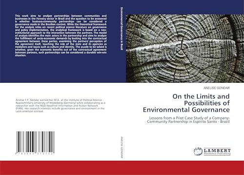 On The Limits and Possibilities of Environmental Governance: Lessons from a Pilot Case Study of a Company-Community Partnership in Espírito Santo - Brazil von LAP Lambert Academic Publishing