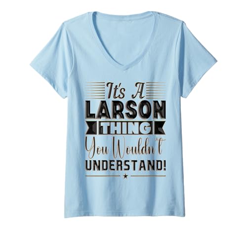 Damen Es ist eine Larson-Sache, die du Nicht verstehen würdest Name T-Shirt mit V-Ausschnitt Damen Es ist eine Larson-Sache, die du Nicht verstehen würdest Name T-Shirt mit V-Ausschnitt von Larson Family Pride - It's A Larson Name Gifts