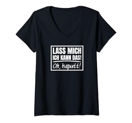Damen Lass Mich Ich Kann Das Oh Kaputt T-Shirt mit V-Ausschnitt Damen Lass Mich Ich Kann Das Oh Kaputt T-Shirt mit V-Ausschnitt von Lass Mich Ich Kann Das Oh Kaputt