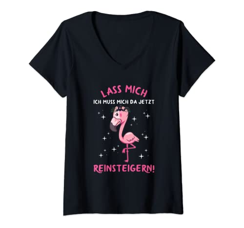 Damen Lass Mich Ich Muss Mich Da Jetzt Reinsteigern Flamingo T-Shirt mit V-Ausschnitt von Lass Mich Muss Mich Da Jetzt Reinsteigern Geschenk