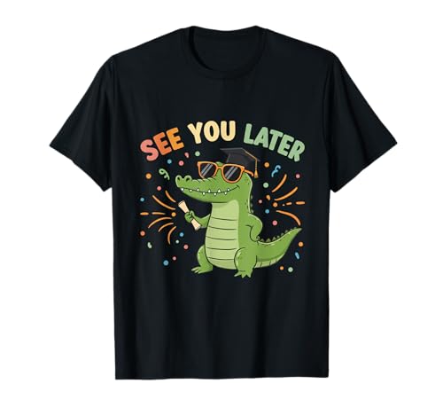 See You Later Alligator - Lustiges Schulabschiedsgeschenk für Kinder T-Shirt von Last Day Laughs