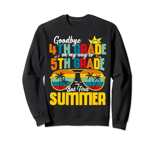 Auf Wiedersehen, Abschluss der 4. Klasse, bis zur 5. Klasse, Hallo Summer Kids Sweatshirt von Last Day Of 4th Grade & First Day Of 5th Grad Tee