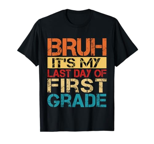Bruh It's My Last Day Of 1st Grade Teacher Graduutation Kids T-Shirt Bruh It's My Last Day Of 1st Grade Teacher Graduutation Kids T-Shirt von Last Day Of School Grade Graduation Boy Girl Kid