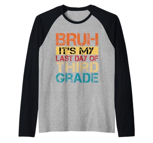 Bruh It's My Last Day Of 3rd Grade Teacher Graduutation Kids Raglan Bruh It's My Last Day Of 3rd Grade Teacher Graduutation Kids Raglan von Last Day Of School Grade Graduation Boy Girl Kid
