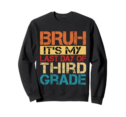 Bruh It's My Last Day Of 3rd Grade Teacher Graduutation Kids Sweatshirt von Last Day Of School Grade Graduation Boy Girl Kid