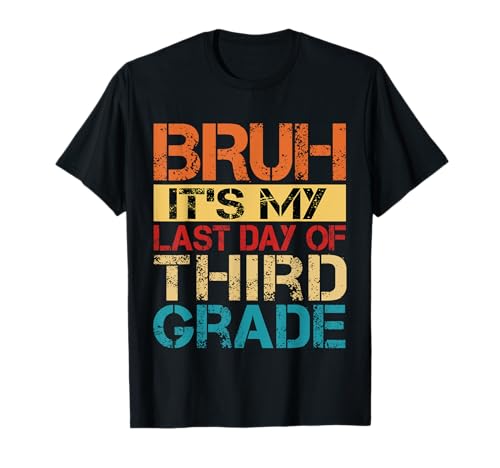 Bruh It's My Last Day Of 3rd Grade Teacher Graduutation Kids T-Shirt Bruh It's My Last Day Of 3rd Grade Teacher Graduutation Kids T-Shirt von Last Day Of School Grade Graduation Boy Girl Kid