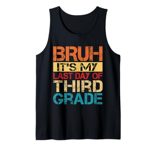 Bruh It's My Last Day Of 3rd Grade Teacher Graduutation Kids Tank Top Bruh It's My Last Day Of 3rd Grade Teacher Graduutation Kids Tank Top von Last Day Of School Grade Graduation Boy Girl Kid