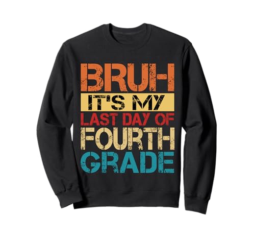 Bruh It's My Last Day Of 4th Grade Teacher Graduutation Kids Sweatshirt Bruh It's My Last Day Of 4th Grade Teacher Graduutation Kids Sweatshirt von Last Day Of School Grade Graduation Boy Girl Kid