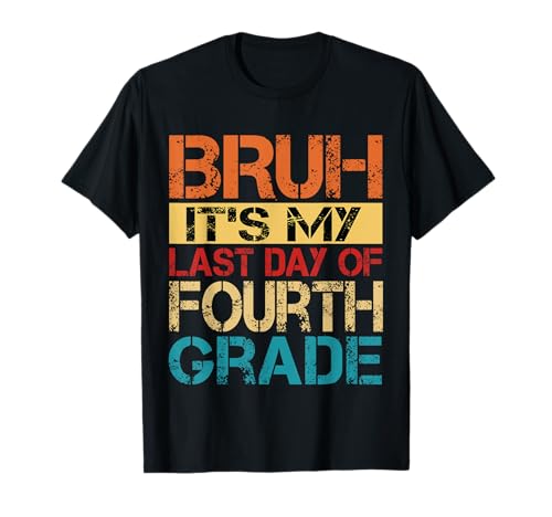 Bruh It's My Last Day Of 4th Grade Teacher Graduutation Kids T-Shirt Bruh It's My Last Day Of 4th Grade Teacher Graduutation Kids T-Shirt von Last Day Of School Grade Graduation Boy Girl Kid