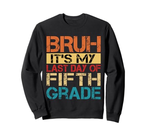 Bruh It's My Last Day Of 5th Grade Teacher Graduutation Kids Sweatshirt Bruh It's My Last Day Of 5th Grade Teacher Graduutation Kids Sweatshirt von Last Day Of School Grade Graduation Boy Girl Kid