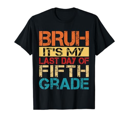 Bruh It's My Last Day Of 5th Grade Teacher Graduutation Kids T-Shirt Bruh It's My Last Day Of 5th Grade Teacher Graduutation Kids T-Shirt von Last Day Of School Grade Graduation Boy Girl Kid