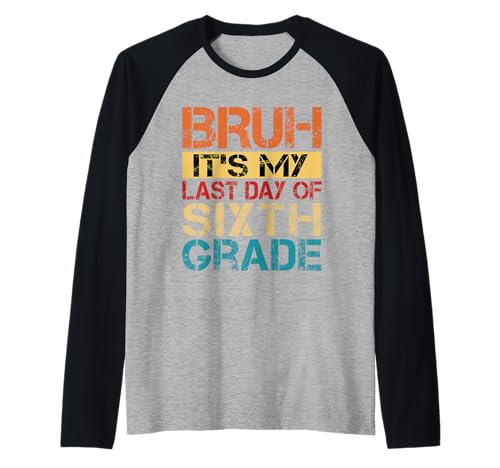 Bruh It's My Last Day Of 6th Grade Teacher Graduutation Kids Raglan Bruh It's My Last Day Of 6th Grade Teacher Graduutation Kids Raglan von Last Day Of School Grade Graduation Boy Girl Kid