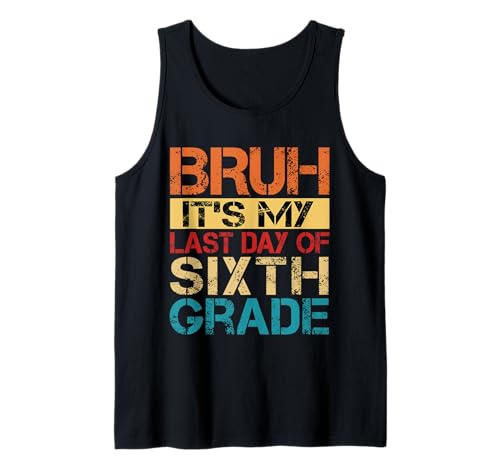 Bruh It's My Last Day Of 6th Grade Teacher Graduutation Kids Tank Top Bruh It's My Last Day Of 6th Grade Teacher Graduutation Kids Tank Top von Last Day Of School Grade Graduation Boy Girl Kid