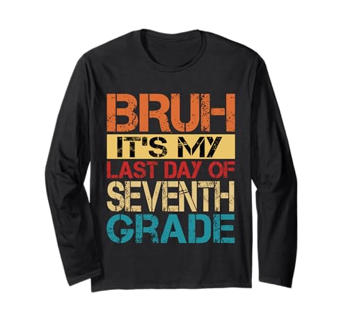 Bruh It's My Last Day Of 7th Grade Teacher Graduutation Kids Langarmshirt Bruh It's My Last Day Of 7th Grade Teacher Graduutation Kids Langarmshirt von Last Day Of School Grade Graduation Boy Girl Kid