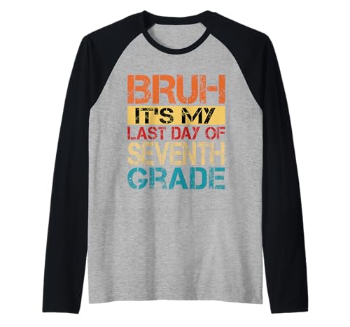 Bruh It's My Last Day Of 7th Grade Teacher Graduutation Kids Raglan Bruh It's My Last Day Of 7th Grade Teacher Graduutation Kids Raglan von Last Day Of School Grade Graduation Boy Girl Kid