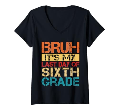 Damen Bruh It's My Last Day Of 6th Grade Teacher Graduutation Kids T-Shirt mit V-Ausschnitt Damen Bruh It's My Last Day Of 6th Grade Teacher Graduutation Kids T-Shirt mit V-Ausschnitt von Last Day Of School Grade Graduation Boy Girl Kid
