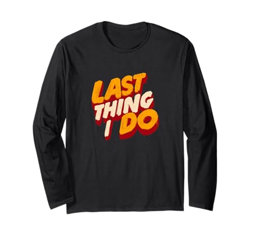Great Last Thing I do Kostüm für Erwachsene und Kinder Langarmshirt von Last Thing I do Outfit