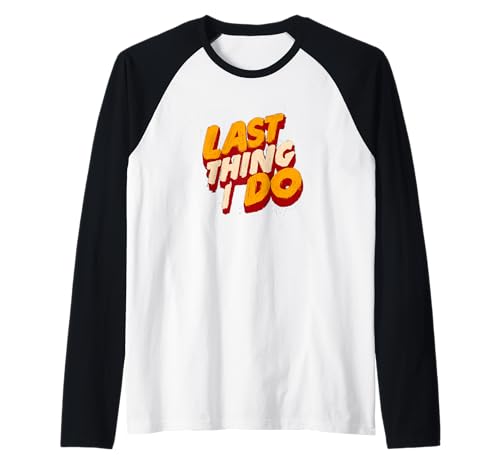Great Last Thing I do Kostüm für Erwachsene und Kinder Raglan von Last Thing I do Outfit