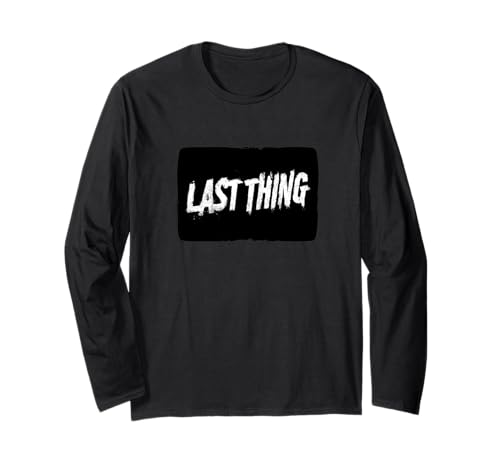 Lustiger letzter Spruch für Jungen und Mädchen Langarmshirt von Last Thing Outfit