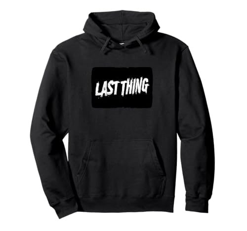 Lustiger letzter Spruch für Jungen und Mädchen Pullover Hoodie von Last Thing Outfit