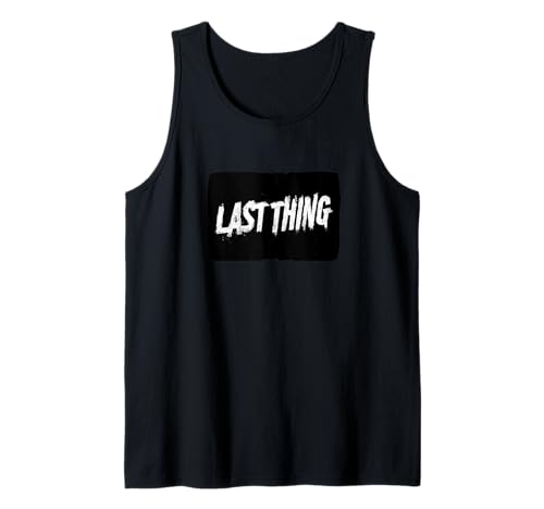 Lustiger letzter Spruch für Jungen und Mädchen Tank Top von Last Thing Outfit