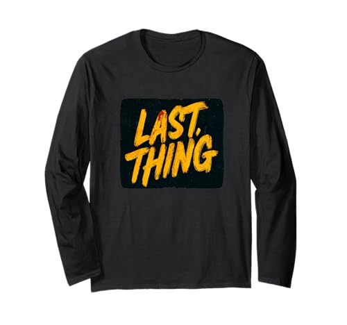 Nice Last Thing Speech für Erwachsene und Kinder Langarmshirt von Last Thing Outfit