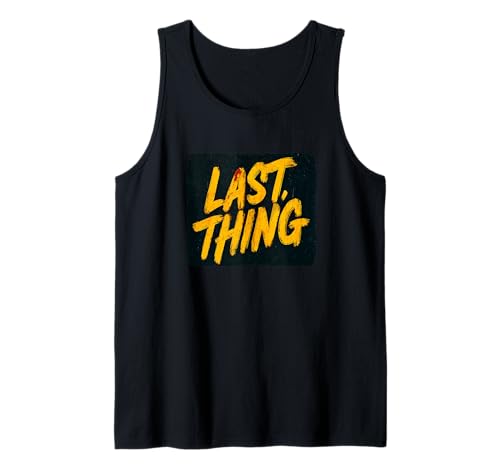 Nice Last Thing Speech für Erwachsene und Kinder Tank Top von Last Thing Outfit
