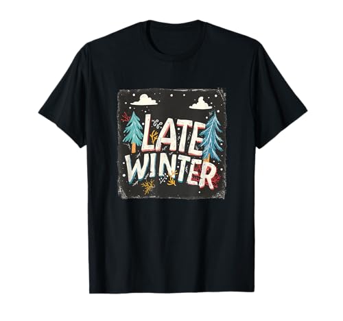 Spätwinter-Rede mit winterlichen Bäumen für Erwachsene und Kinder T-Shirt Spätwinter-Rede mit winterlichen Bäumen für Erwachsene und Kinder T-Shirt von Late Winter Outfit