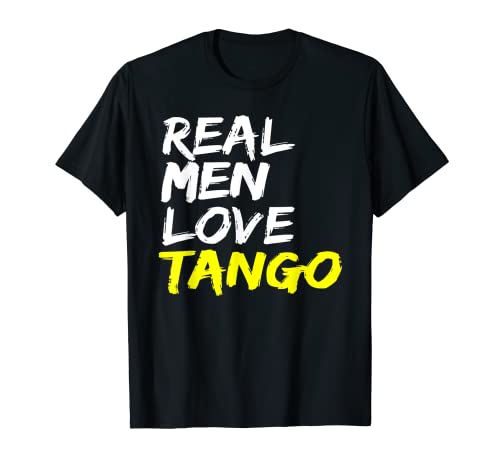 Tango Tänzer Tanzpartner Herren Design Real Men Love Tango T-Shirt Tango Tänzer Tanzpartner Herren Design Real Men Love Tango T-Shirt von Latein Amerika Tango Argentino Herren Tanz Outfit