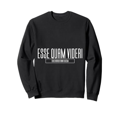 Esse Quan Videri to Be Rather Than to Seem Männer Frauen Geschenk Sweatshirt von Latin Classical Quotes