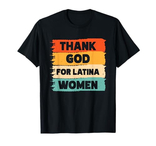 Thank God For Latina Women Dankbarkeit Glaube T-Shirt Thank God For Latina Women Dankbarkeit Glaube T-Shirt von Latina Weiblich Hispanoamerikaner Diversität