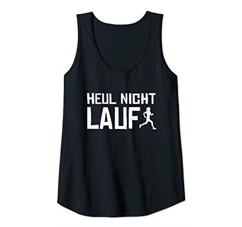 Damen Heul nicht Lauf I Lustiger Spruch Damen Joggen Girly Girlie Tank Top von Laufen Sport Hobby Deko und Geschenke