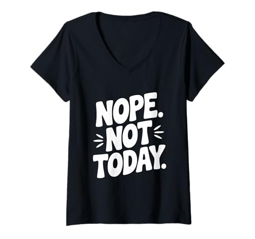Damen Nope Not Today Lustiges sarkastisches Humor-Zitat T-Shirt mit V-Ausschnitt Damen Nope Not Today Lustiges sarkastisches Humor-Zitat T-Shirt mit V-Ausschnitt von Laughing Out Loud Merch for Everyday Humor Lovers
