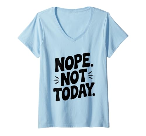 Damen Nope Not Today Lustiges sarkastisches Humor-Zitat T-Shirt mit V-Ausschnitt Damen Nope Not Today Lustiges sarkastisches Humor-Zitat T-Shirt mit V-Ausschnitt von Laughing Out Loud Merch for Everyday Humor Lovers