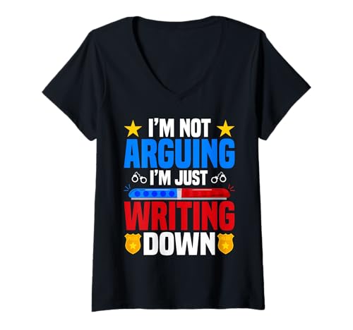 Damen Police Officer I'm Not Arguing I'm Just Writing Down T-Shirt mit V-Ausschnitt Damen Police Officer I'm Not Arguing I'm Just Writing Down T-Shirt mit V-Ausschnitt von Law Enforcement Police Officer Patrol Duty