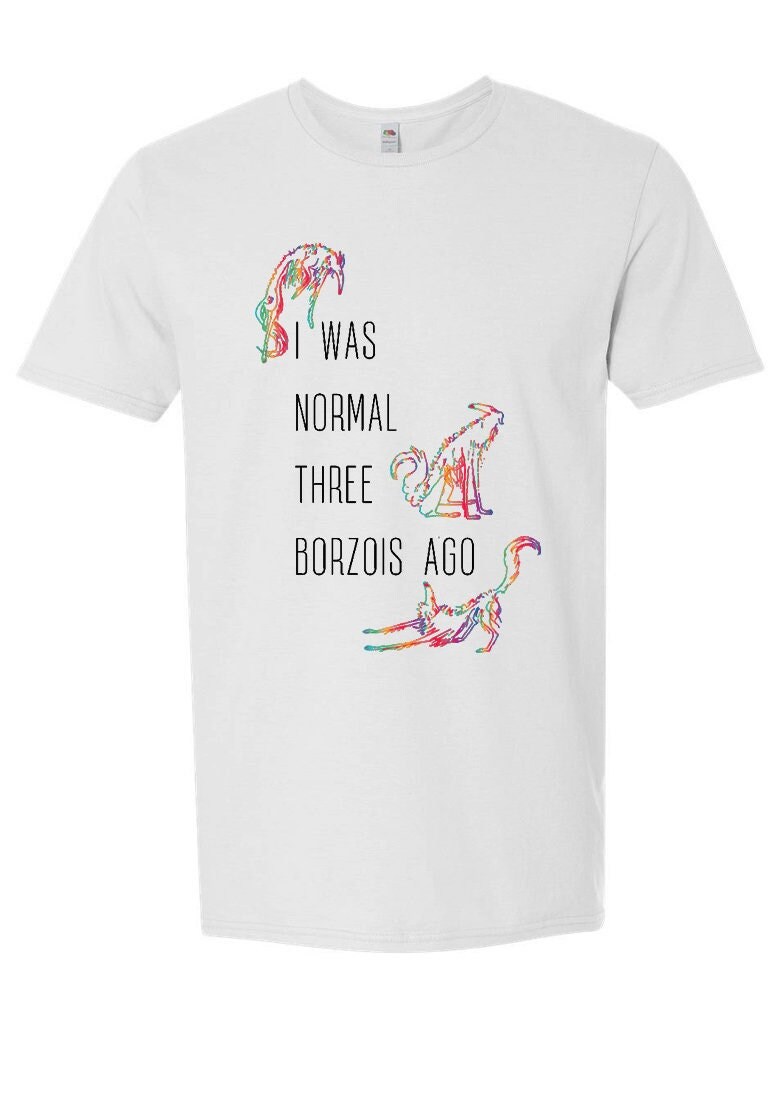 I Was Normal Three Borzois Ago T-Shirt/Lustiges Borzoi Geschenk Unisex Hund Damen von LawrenceShirtFactory
