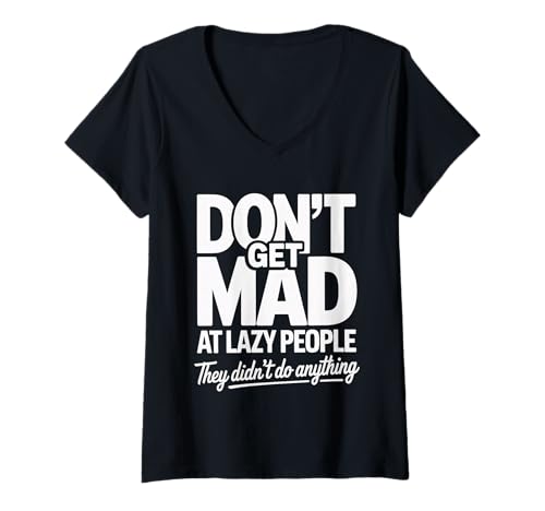 Damen Don't Get Mad at Lazy People They Didn't Do Anything T-Shirt mit V-Ausschnitt von Lazy Logic Comedy Chill Witzzone