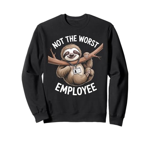 Funny Not The Worst Employee Faultier Spruch Humor Women Men Sweatshirt Funny Not The Worst Employee Faultier Spruch Humor Women Men Sweatshirt von Lazy Office Worker Sarcastic Animal Workplace Joke