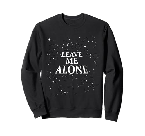 Lustiges T-Shirt mit Aufschrift Leave Me Alone, für Herren und Damen Sweatshirt von Leave Me Alone