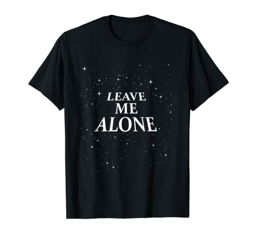 Lustiges T-Shirt mit Aufschrift "Leave Me Alone" – Herren & Damen-Größen T-Shirt von Leave Me Alone